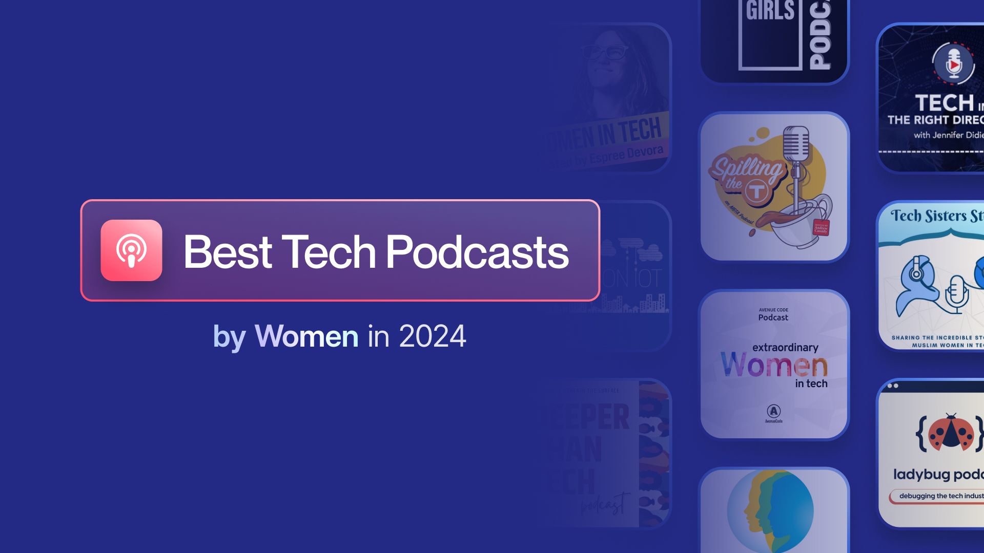 Top 10 Tech Podcasts By Women In 2024 Transforming The Culture Of